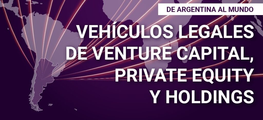 From Argentina to the world: Legal vehicles of venture capital, private equity and holdings