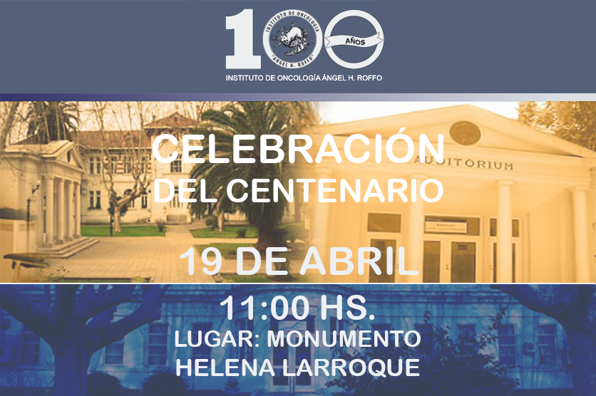 The Ángel Roffo Institute of Oncology turns 100!